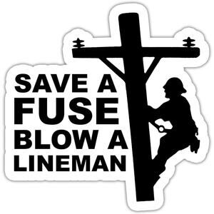 Save A Fuse Blow A Lineman Sticker 3x3 Inch Funny Lineman Hard Hat Decal